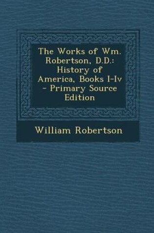 Cover of The Works of Wm. Robertson, D.D.