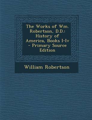 Book cover for The Works of Wm. Robertson, D.D.