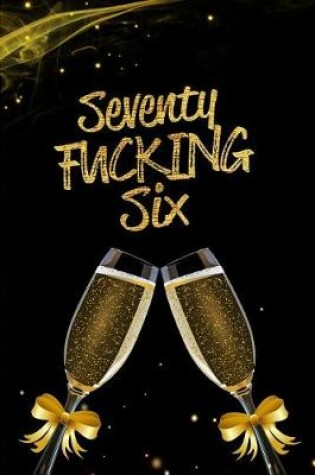 Cover of Seventy Fucking Six