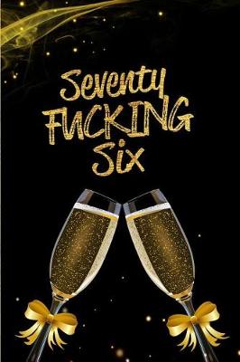 Book cover for Seventy Fucking Six