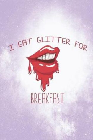 Cover of I Eat Glitter For Breakfast