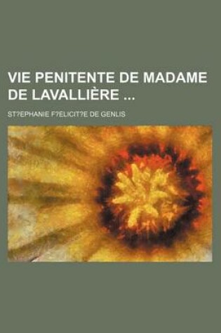 Cover of Vie Penitente de Madame de Lavalliere