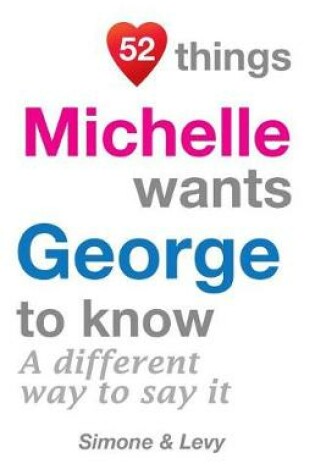 Cover of 52 Things Michelle Wants George To Know