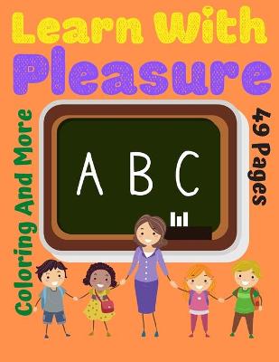 Book cover for Learn With Pleasure Coloring and More ABC 49 Pages