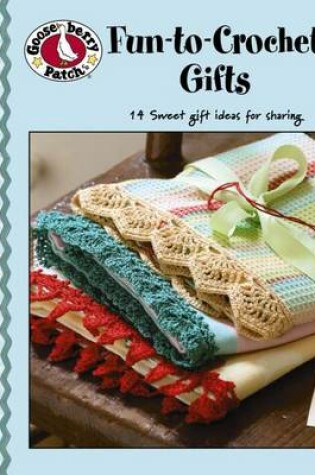 Cover of Gooseberry Patch: Fun to Crochet Gifts