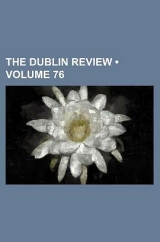 Cover of The Dublin Review (Volume 76)