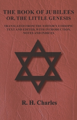 Book cover for The Book of Jubilees - Or, the Little Genesis - Translated from the Editor's Ethiopic Text and Edited, with Introduction, Notes and Indices