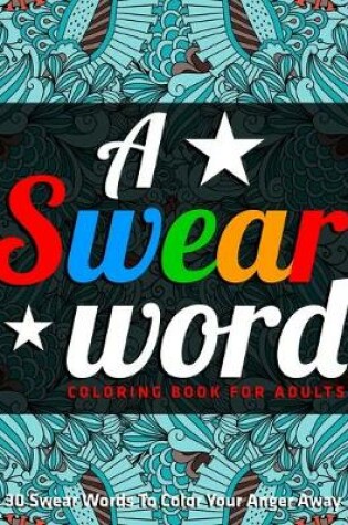 Cover of A Swear Word Coloring Book for Adults