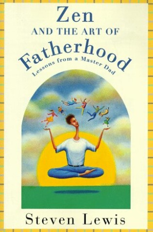 Cover of Zen & the Art of Fatherhood: Lessons from a Master Dad