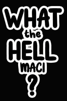 Book cover for What the Hell Maci?