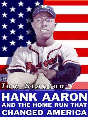 Book cover for Hank Aaron and the Home Run That Changed America