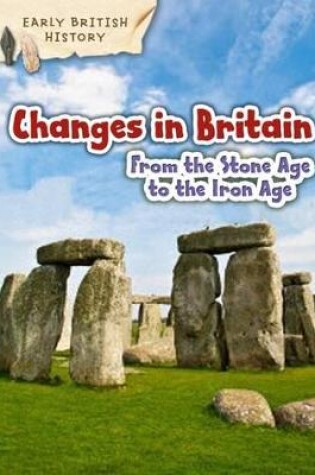 Cover of Changes in Britain from the Stone Age to the Iron Age