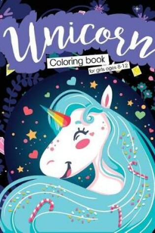 Cover of Unicorn Coloring Books for Girls Ages 8-12