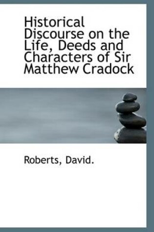 Cover of Historical Discourse on the Life, Deeds and Characters of Sir Matthew Cradock