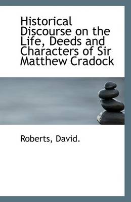 Book cover for Historical Discourse on the Life, Deeds and Characters of Sir Matthew Cradock