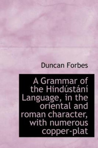 Cover of A Grammar of the Hind St N Language, in the Oriental and Roman Character, with Numerous Copper-Plat