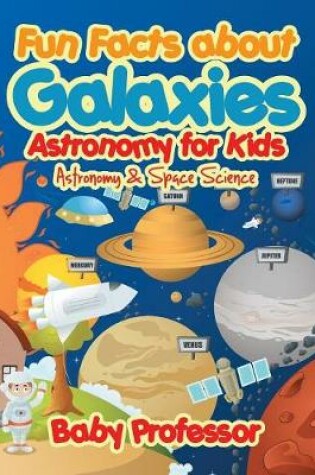 Cover of Fun Facts about Galaxies Astronomy for Kids Astronomy & Space Science