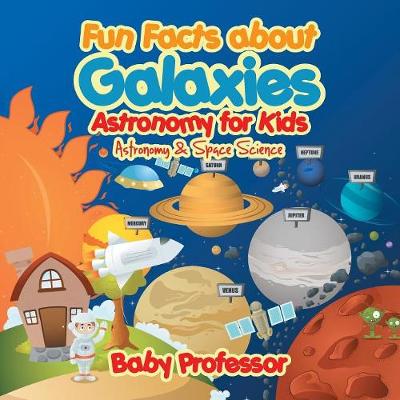 Book cover for Fun Facts about Galaxies Astronomy for Kids Astronomy & Space Science