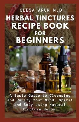 Book cover for Herbal Tinctures Recipe Book for Beginners