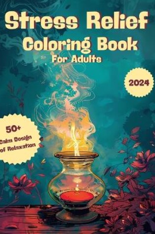 Cover of Stress Relief Coloring Book For Adults