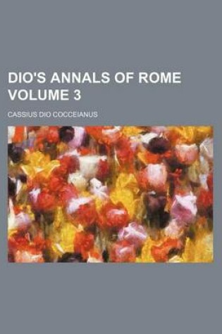 Cover of Dio's Annals of Rome Volume 3