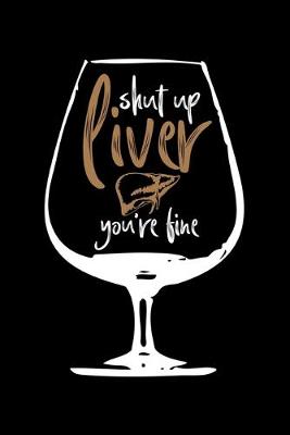 Book cover for Shup up liver you're fine