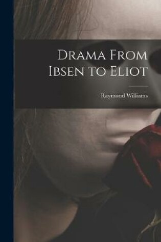 Cover of Drama From Ibsen to Eliot