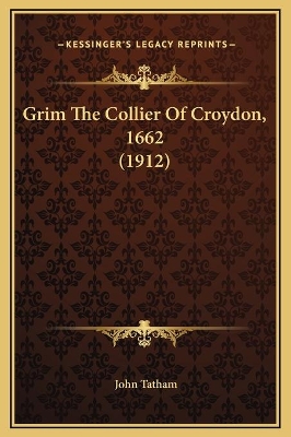 Book cover for Grim The Collier Of Croydon, 1662 (1912)