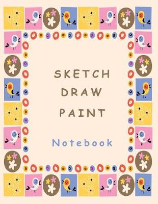 Book cover for Sketch Draw Paint Notebook