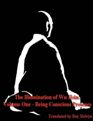 Book cover for The Illumination of Wu Hsin: Volume One - Being Conscious Presence