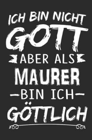 Cover of Ich bin nicht Gott aber als Maurer bin ich goettlich