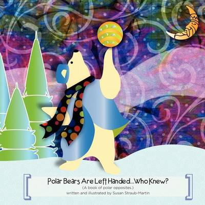 Book cover for Polar Bears are Left Handed...Who Knew?