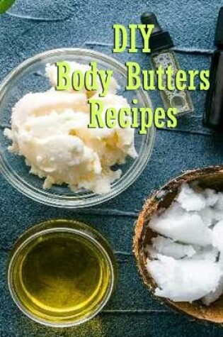 Cover of DIY Body Butters Recipes