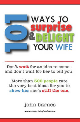 Book cover for 101 Ways to Surprise & Delight Your Wife