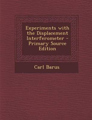 Book cover for Experiments with the Displacement Interferometer - Primary Source Edition