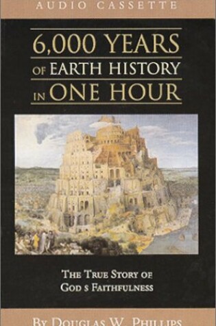 Cover of 6000 Years of Earth History in One Hour Audio