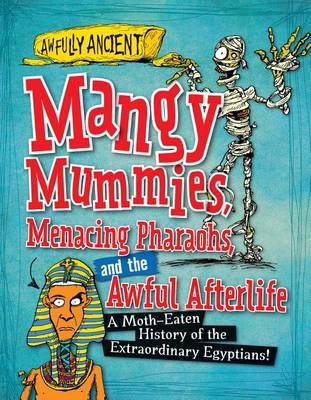 Cover of Mangy Mummies, Menacing Pharaohs, and the Awful Afterlife