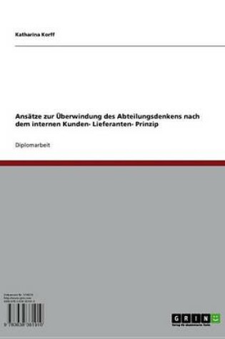 Cover of Ansatze Zur Uberwindung Des Abteilungsdenkens Nach Dem Internen Kunden- Lieferanten- Prinzip