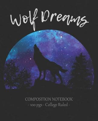 Book cover for WOLF DREAMS Composition Notebook