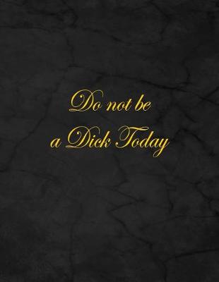 Book cover for Do Not Be a Dick Today