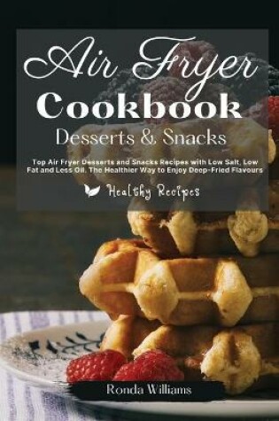 Cover of Air Fryer Cookbook Dessert and Snacks