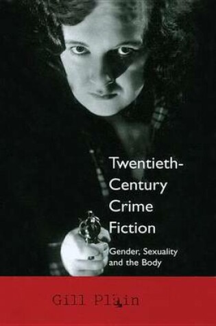Cover of Twentieth Century Crime Fiction: Gender, Sexuality and the Body