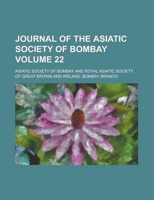 Book cover for Journal of the Asiatic Society of Bombay Volume 22