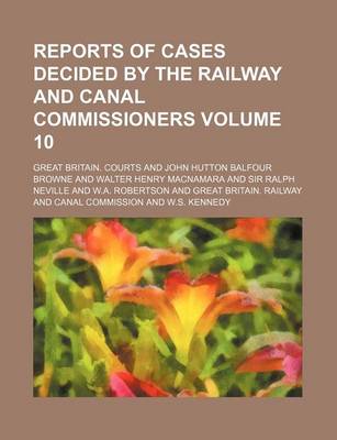 Book cover for Reports of Cases Decided by the Railway and Canal Commissioners Volume 10