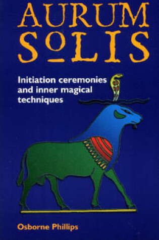 Cover of The Aurum Solis Initiation Ceremonies and Inner Magical Techniques