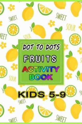 Cover of Dot to Dots Fruits Activity Book Kids 5-9