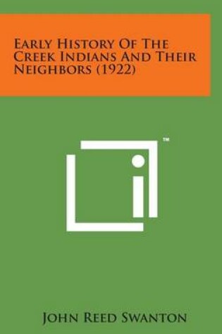 Cover of Early History of the Creek Indians and Their Neighbors (1922)