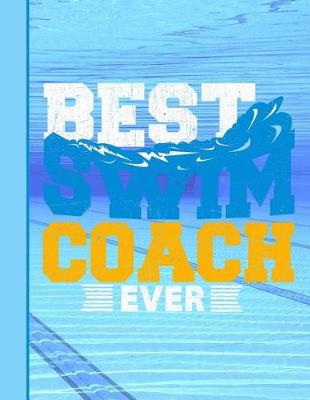 Book cover for Best Swim Coach Ever Notebook