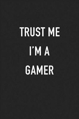 Book cover for Trust Me I'm a Gamer