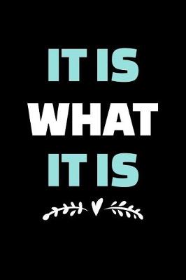 Book cover for It Is What It Is